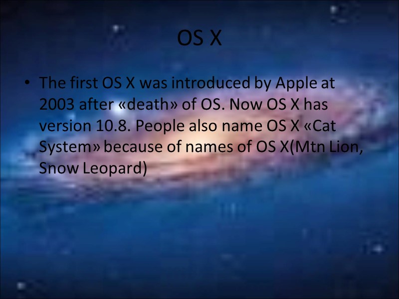 OS X The first OS X was introduced by Apple at 2003 after «death»